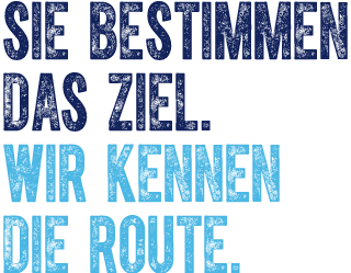 Sie bestimmen das Ziel. Wir kennen die Route.